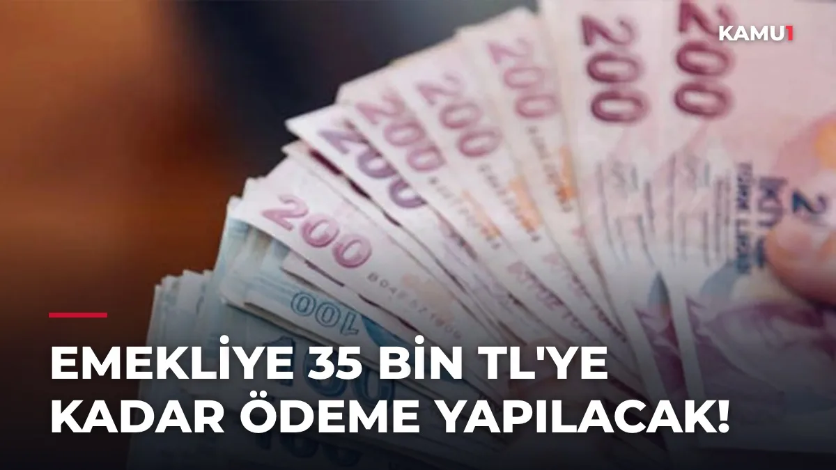 Emekli promosyonu Ağustos 2026: 35 bin TL'ye kadar ödeme