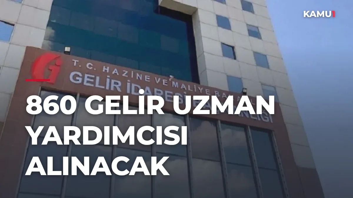 GİB 860 gelir uzman yardımcısı alımı ve sınav tarihleri