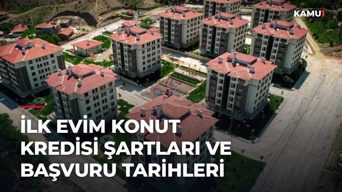 İlk Evim konut kredisi: şartlar ve başvuru takvimi