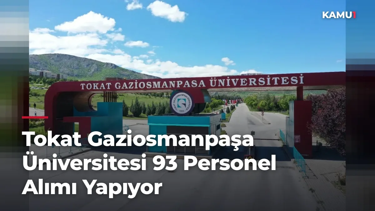 Tokat Gaziosmanpaşa Üniversitesi 93 Personel Alımı Yapıyor
