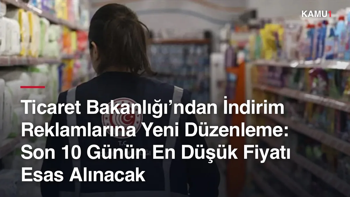 Ticaret Bakanlığı'ndan yeni düzenleme! Etiketlerde indirim öncesi fiyat ...