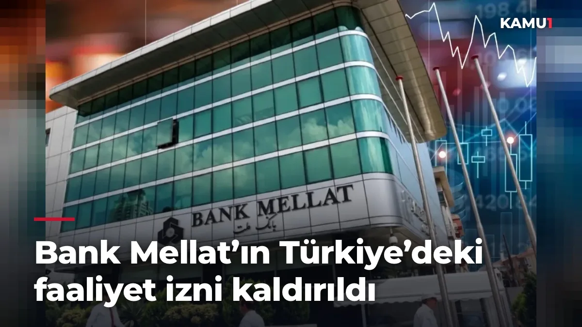 Bank Mellat’ın Türkiye’deki faaliyet izni kaldırıldı