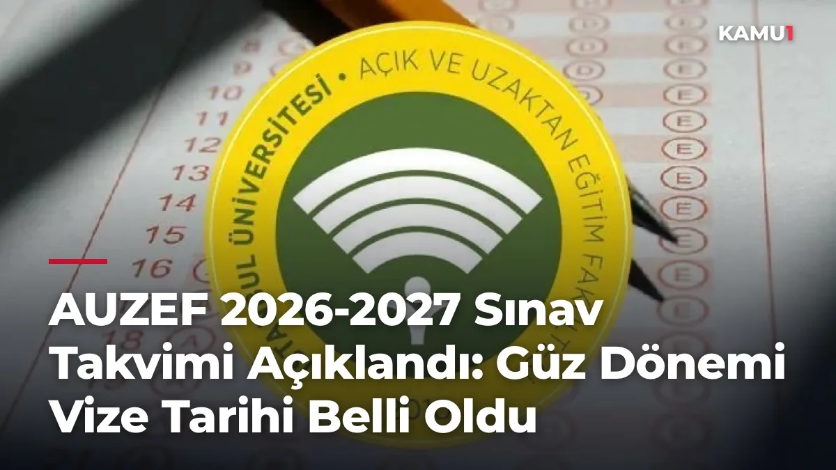 AUZEF 2026-2027 Sınav Takvimi Açıklandı: Güz Dönemi Vize Tarihi Belli Oldu