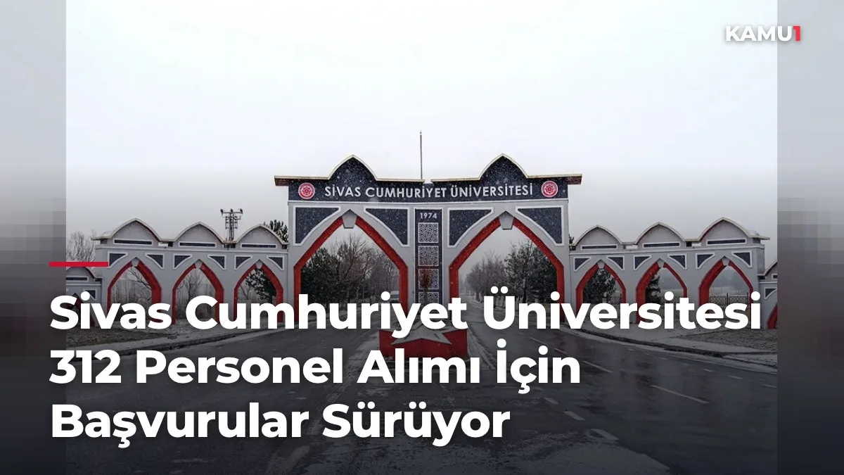 Sivas Cumhuriyet Üniversitesi 312 Personel Alımı İçin Başvurular Sürüyor