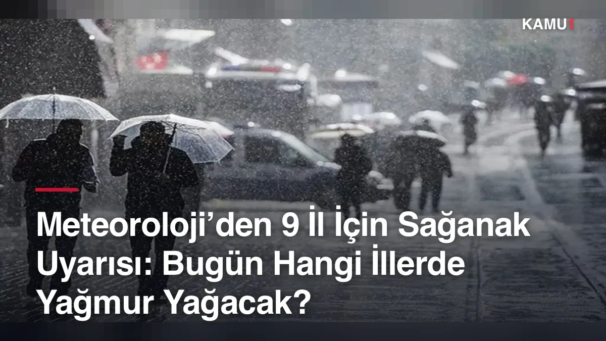 Sağanak ile kuvvetli fırtına nedeniyle 9 il için sarı kodlu uyarı