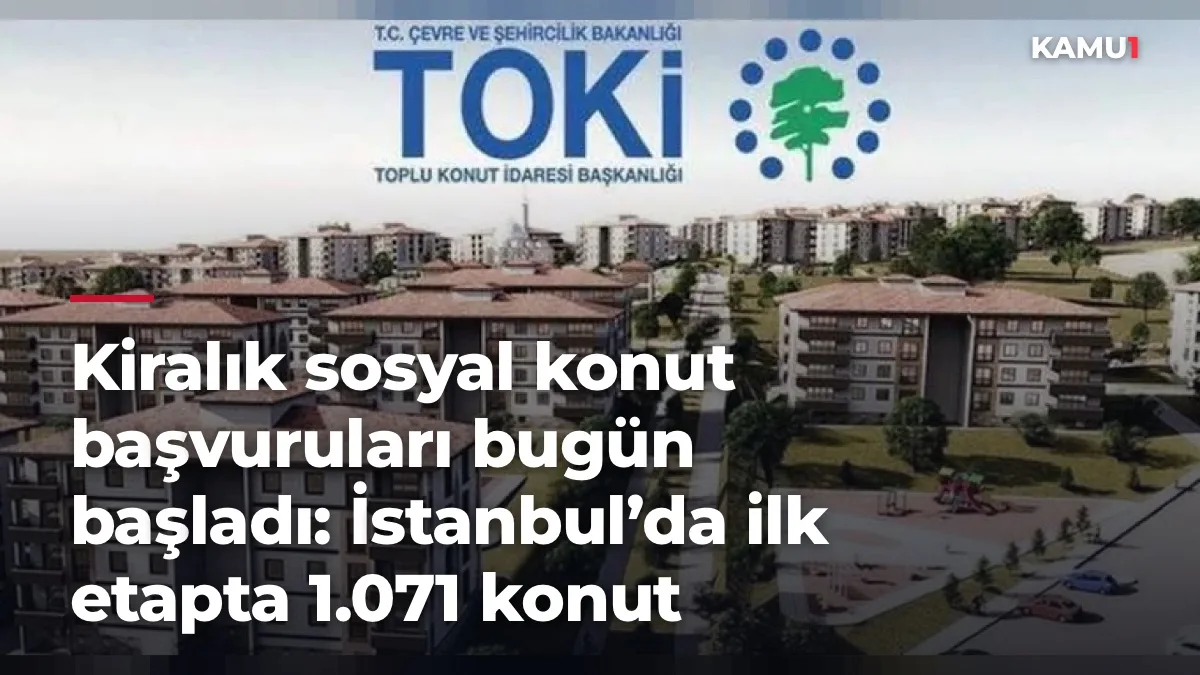 Kiralık sosyal konut başvuruları bugün başladı: İstanbul’da ilk etapta 1.071 konut
