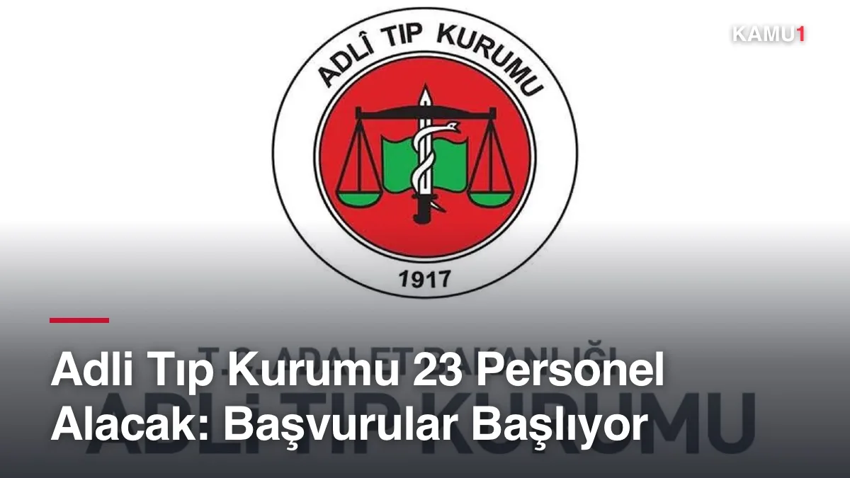 Adli Tıp Kurumu 23 Kamu Personeli Alımı Yapacak!