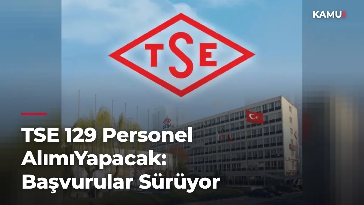 TSE 129 Personel AlımıYapacak: Başvurular Sürüyor