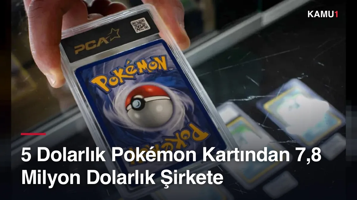 5 Dolarlık Pokémon Kartından 7,8 Milyon Dolarlık Şirkete