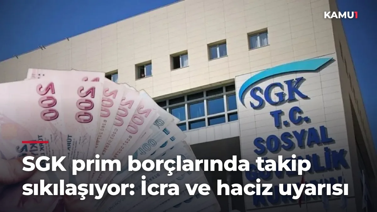 SGK prim borçlarında takip sıkılaşıyor: İcra ve haciz uyarısı