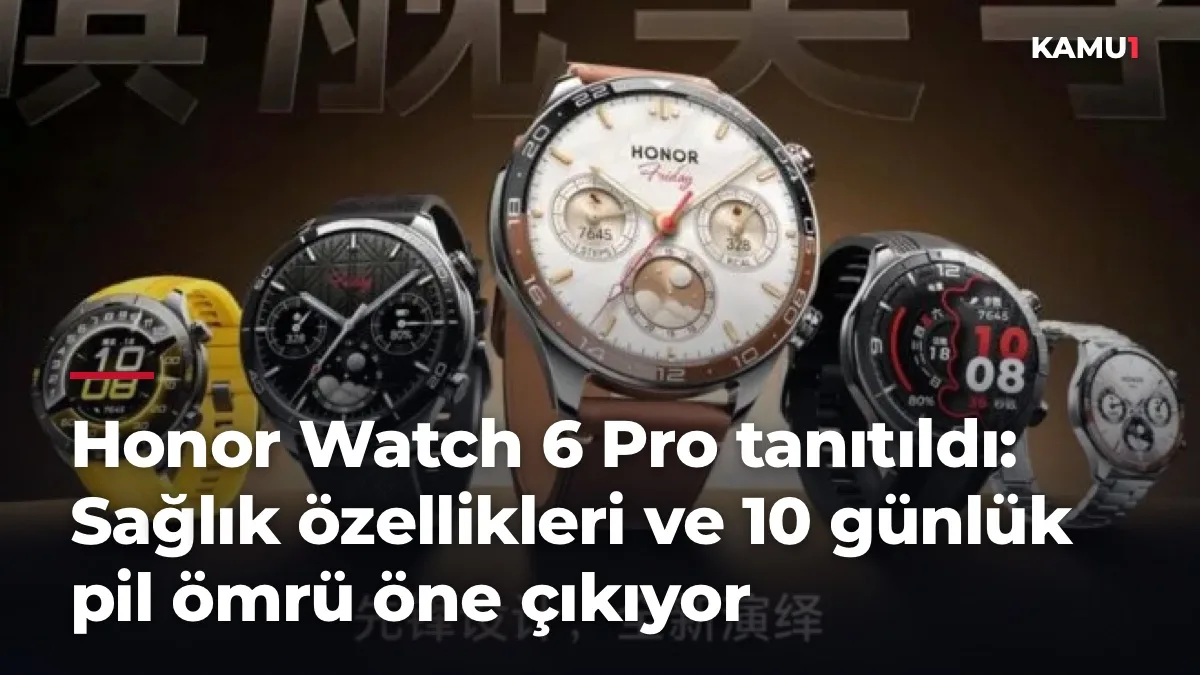 Honor Watch 6 Pro tanıtıldı: Sağlık özellikleri ve 10 günlük pil ömrü öne çıkıyor