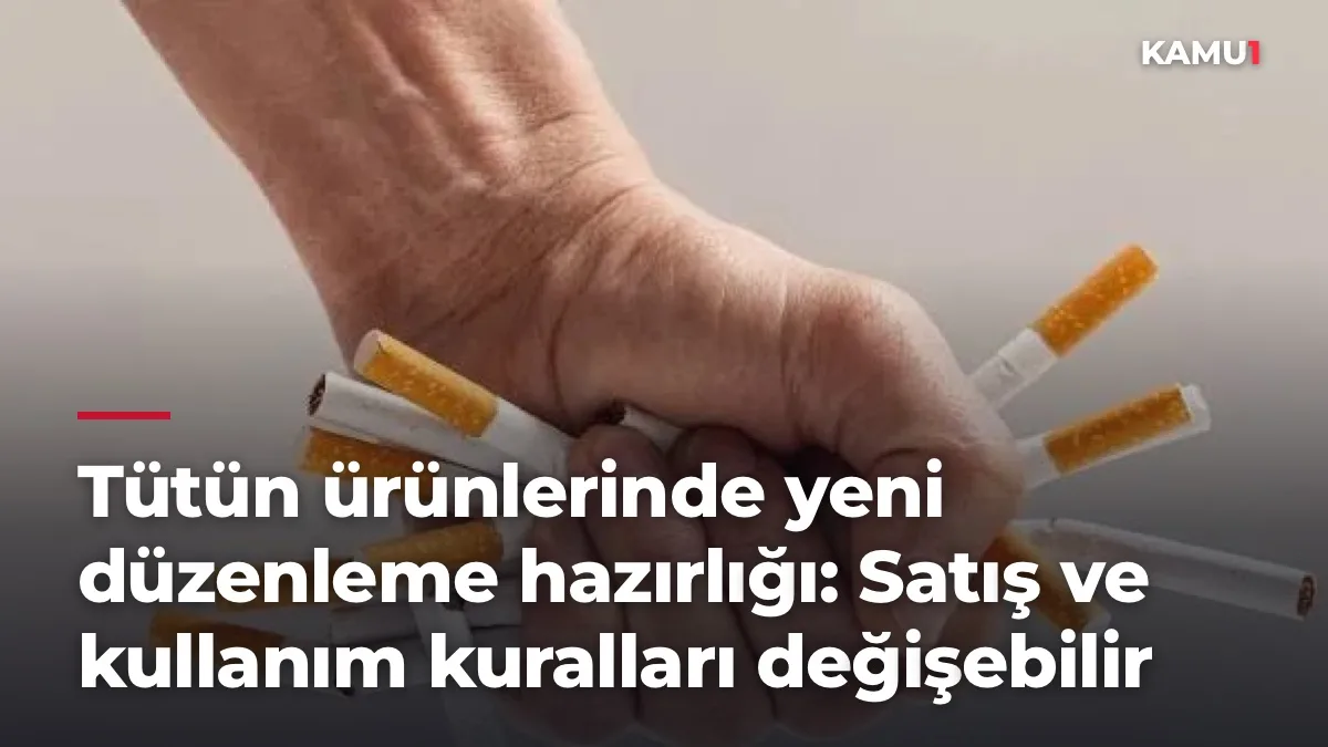 Tütün ürünlerinde yeni düzenleme hazırlığı: Satış ve kullanım kuralları değişebilir