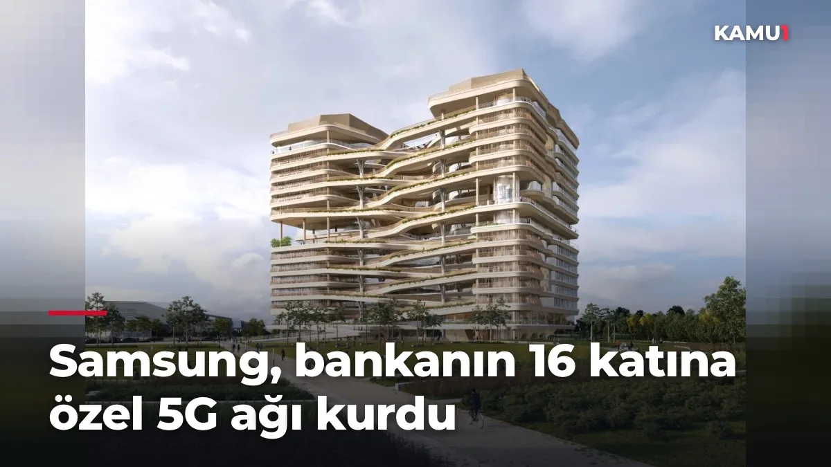 Samsung, bankanın 16 katına özel 5G ağı kurdu