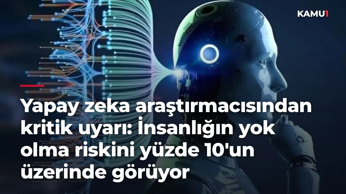 Yapay zeka araştırmacısından kritik uyarı: İnsanlığın yok olma riskini yüzde 10'un üzerinde görüyor