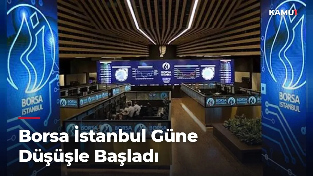 Borsa İstanbul Güne Düşüşle Başladı