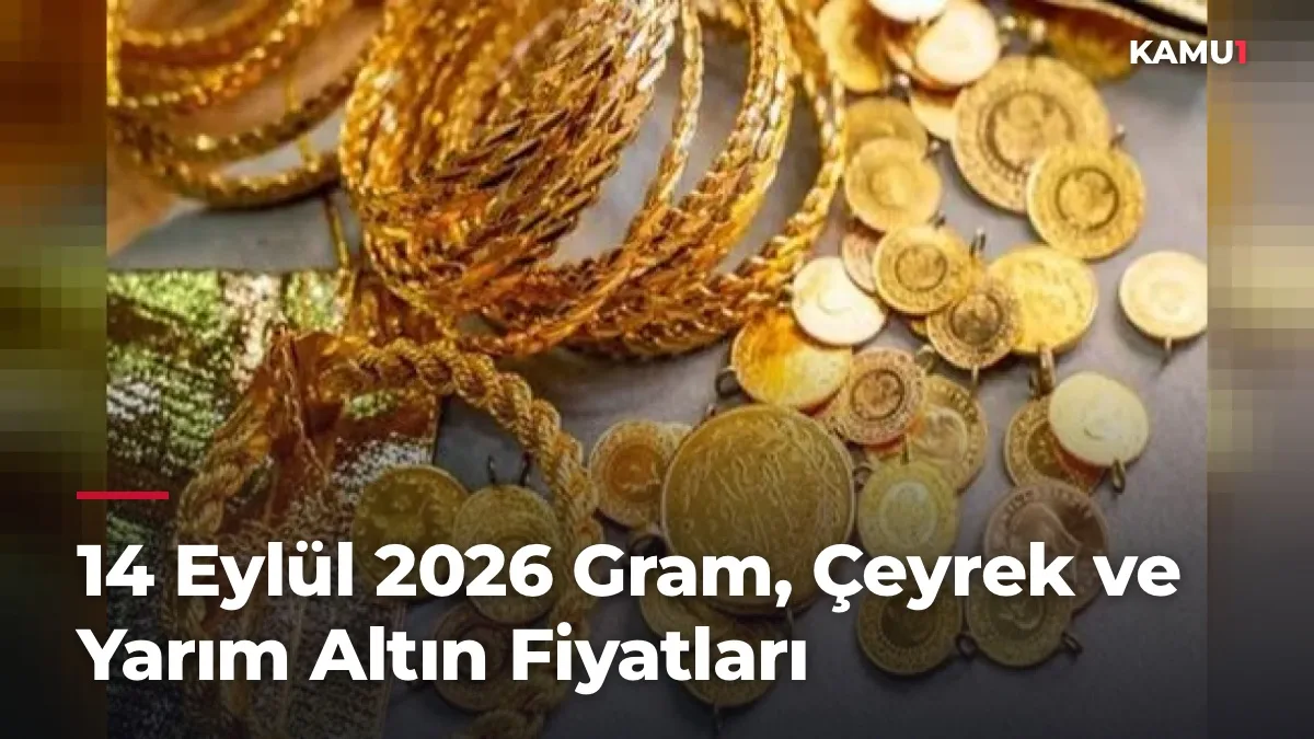 14 Eylül 2026 Gram, Çeyrek ve Yarım Altın Fiyatları