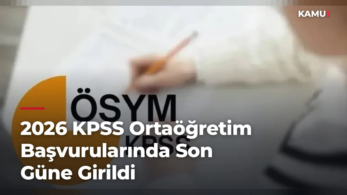 2026 KPSS Ortaöğretim Başvurularında Son Güne Girildi