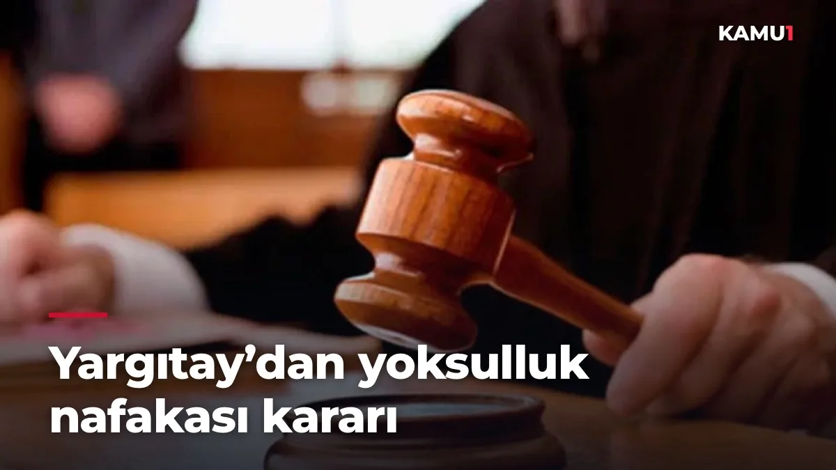 Yargıtay’dan yoksulluk nafakası kararı: Gelirleri denk eşlerde şartlar yeniden değerlendirildi