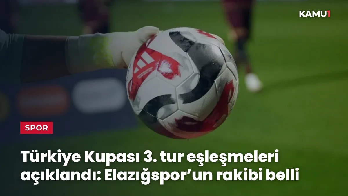Ziraat Türkiye Kupası 3. Tur Eşleşmeleri Belli Oldu