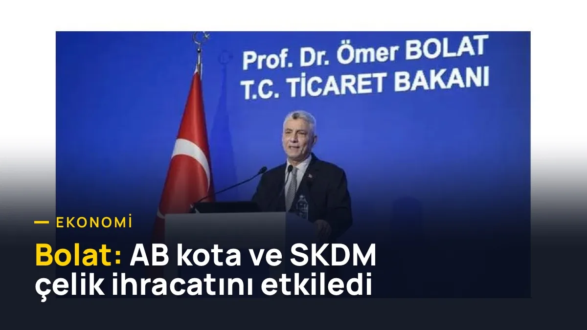 Bolat: AB'ye Demir-Çelik İhracatı 9 Ayda Yüzde 6,7 Düştü