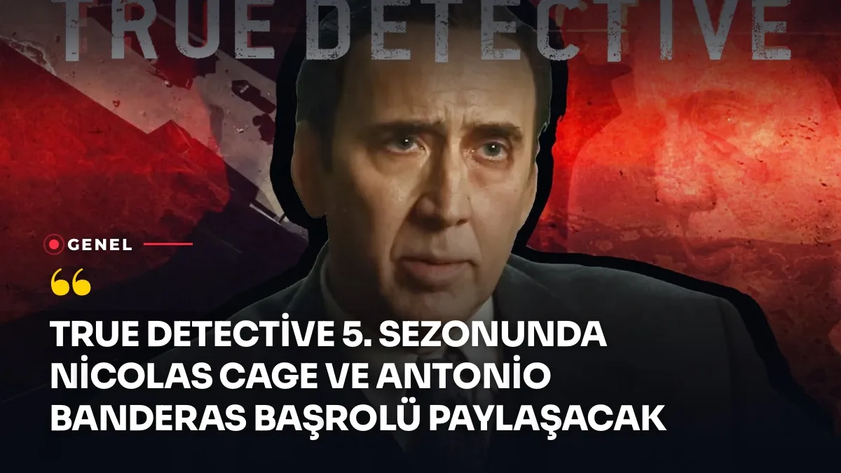 True Detective 5. sezon başrol oyuncuları Nicolas Cage ve Antonio Banderas