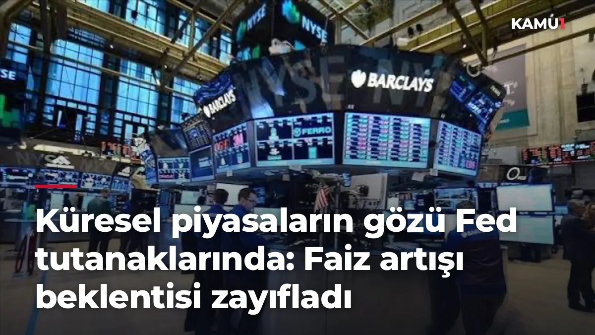 Küresel piyasaların gözü Fed tutanaklarında: Faiz artışı beklentisi zayıfladı