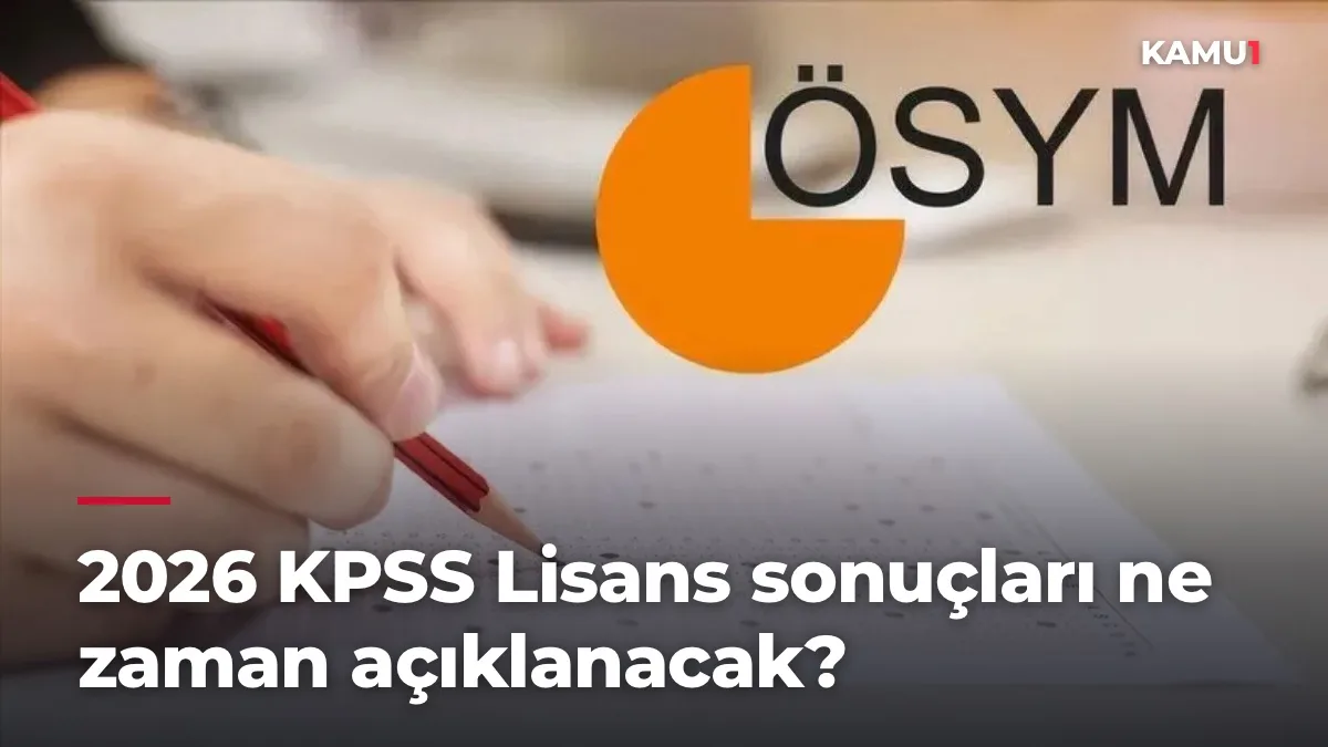 2026 KPSS Lisans sonuçları ne zaman açıklanacak?
