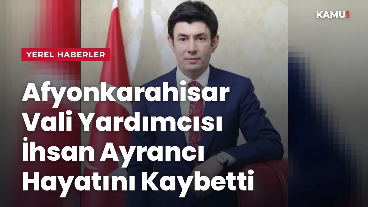Afyonkarahisar Vali Yardımcısı ve İl Özel İdaresi Genel Sekreteri İhsan Ayrancı