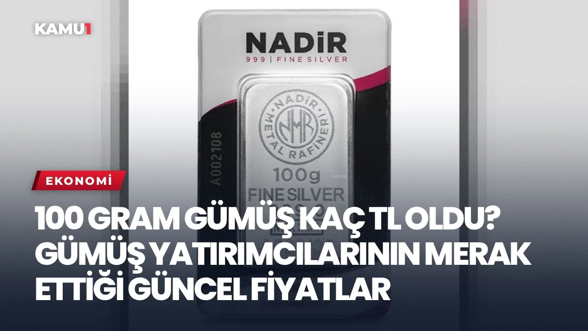 100 Gram Gümüş Kaç TL Oldu? Gümüş Yatırımcılarının Merak Ettiği Güncel Fiyatlar