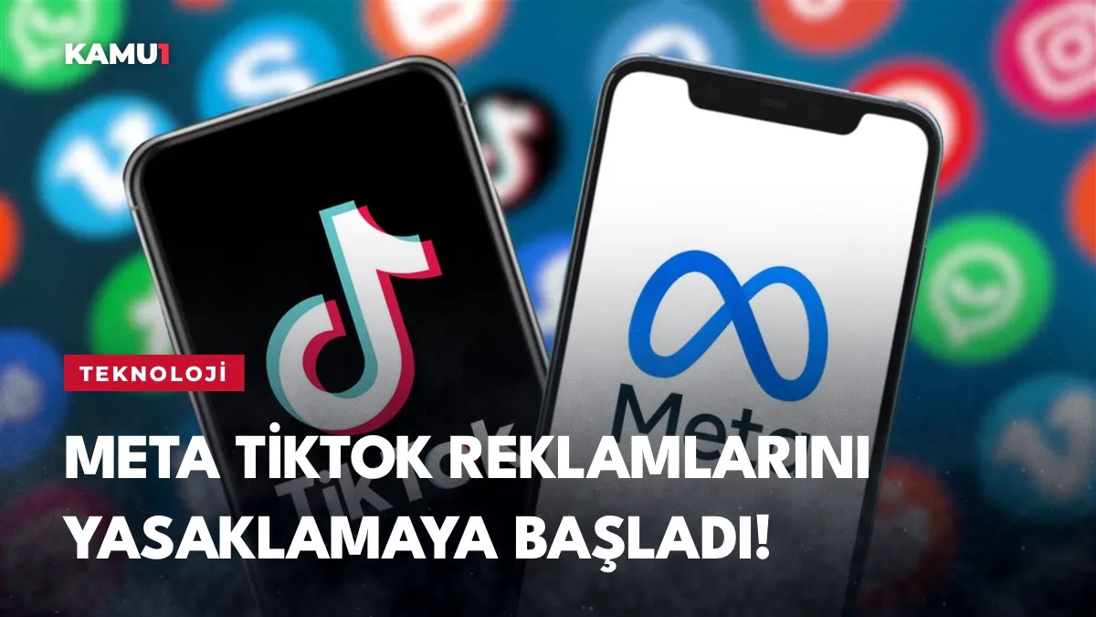 Meta TikTok reklamlarını 7 ülkede yasakladı: Türkiye listede yok