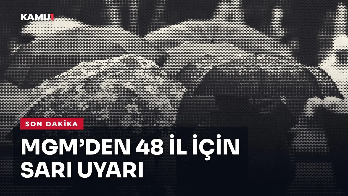 MGM'nin 48 kent için sarı, 5 kent için turuncu kodlu meteorolojik uyarısı