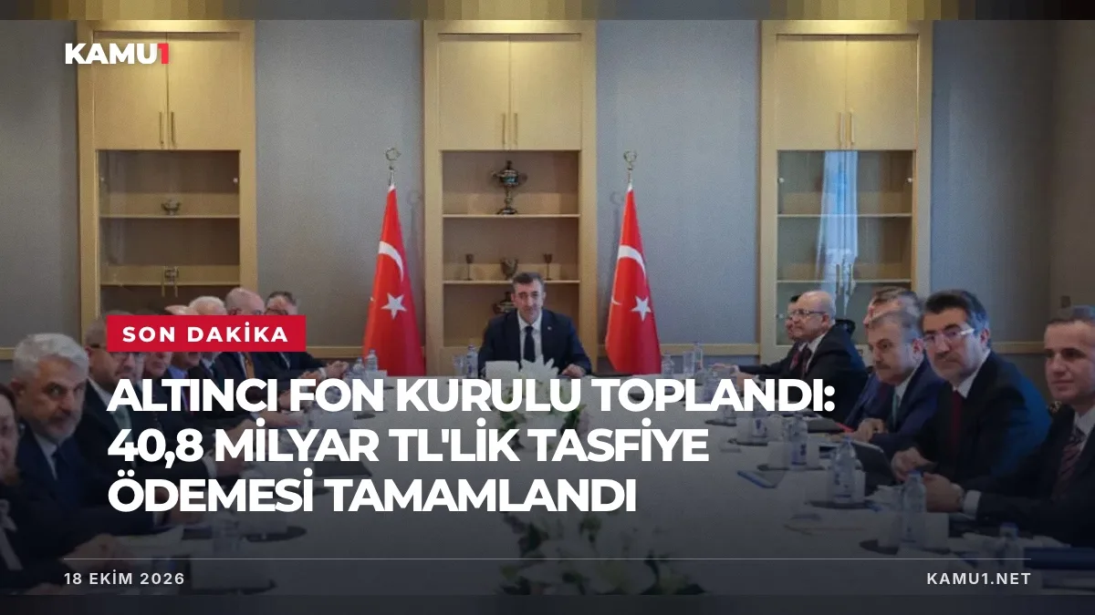 Cevdet Yılmaz başkanlığında Altıncı Fon Kurulu Toplantısı yapıldı