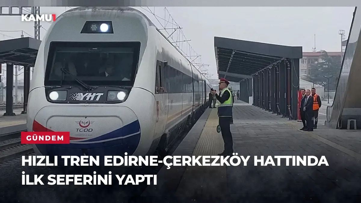 Hızlı tren Edirne-Çerkezköy hattında ilk seferini yaptı