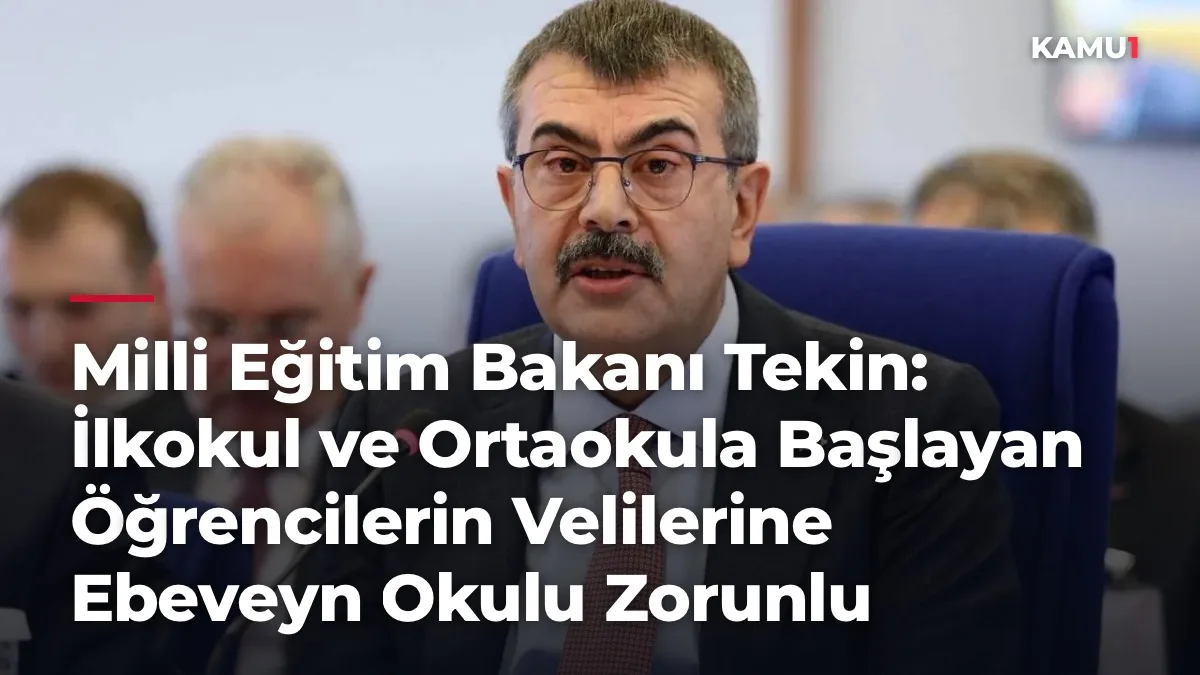 Milli Eğitim Bakanı Tekin: İlkokul ve Ortaokula Başlayan Öğrencilerin Velilerine Ebeveyn Okulu Zorunlu