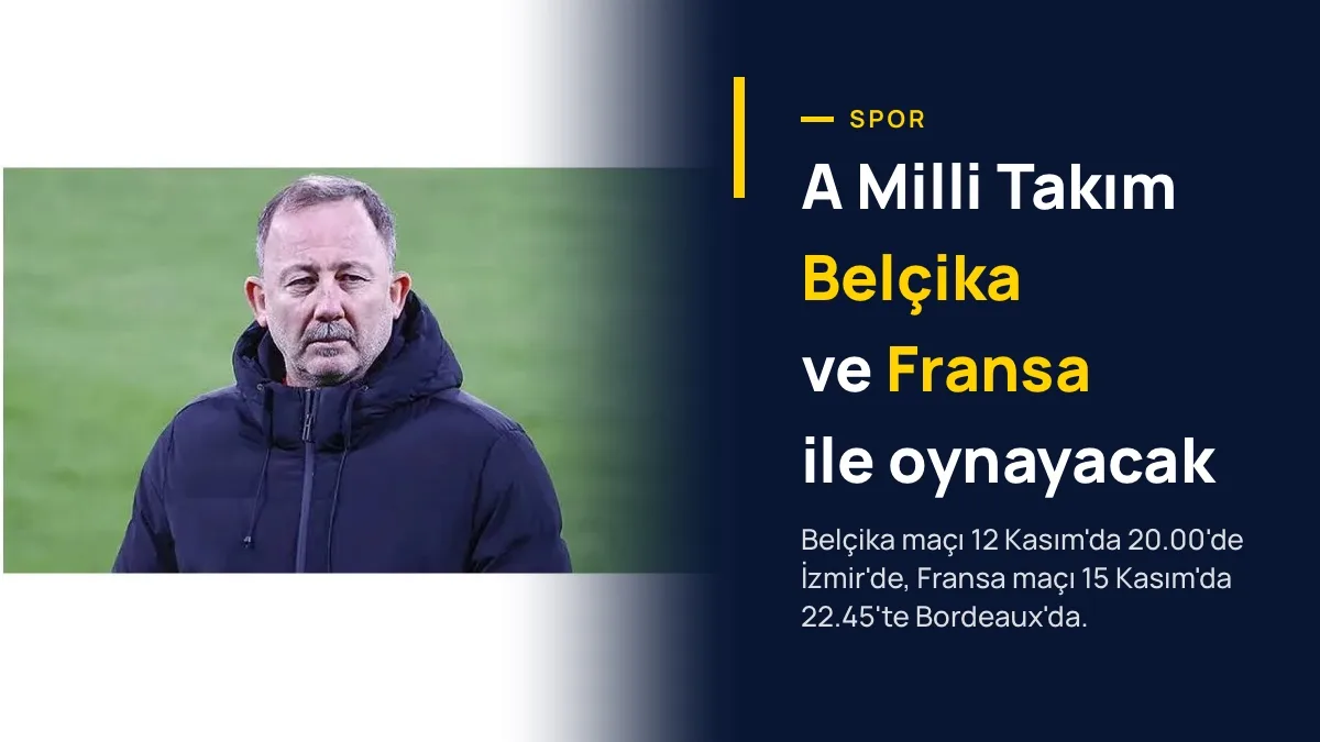 A Milli Takım'ın son 2 Uluslar Ligi maçı: 12 Kasım Belçika, 15 Kasım Fransa