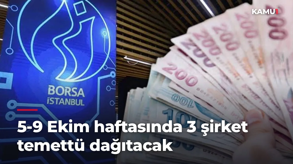 5-9 Ekim haftasında 3 şirket temettü dağıtacak
