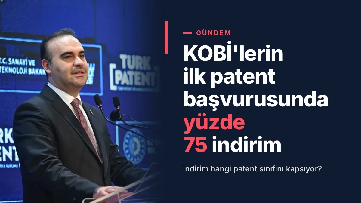 Sanayi ve Teknoloji Bakanı Mehmet Fatih Kacır, TÜRKPATENT patent indirimi düzenlemesini duyururken