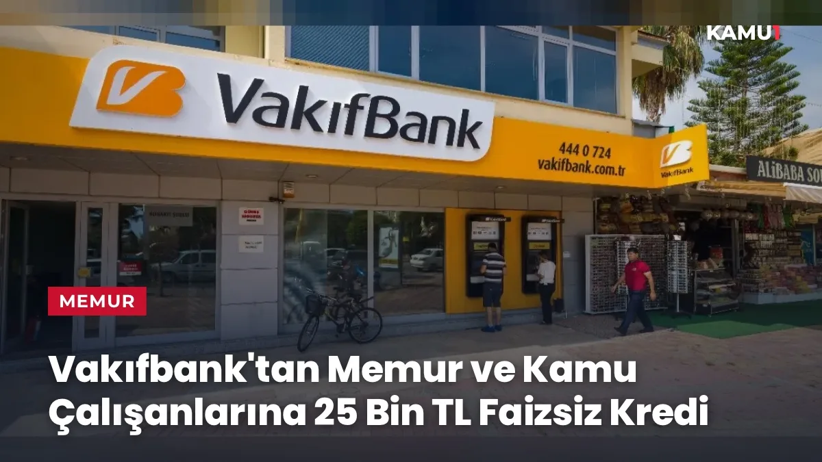 VakıfBank faizsiz kredi kampanyası görseli, memur ve kamu çalışanlarına yönelik 25 bin TL nakit avans ürünü