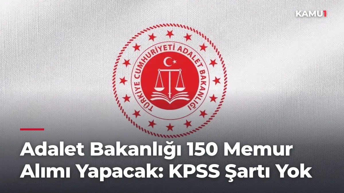 Adalet Bakanlığı 150 Memur Alımı Yapacak