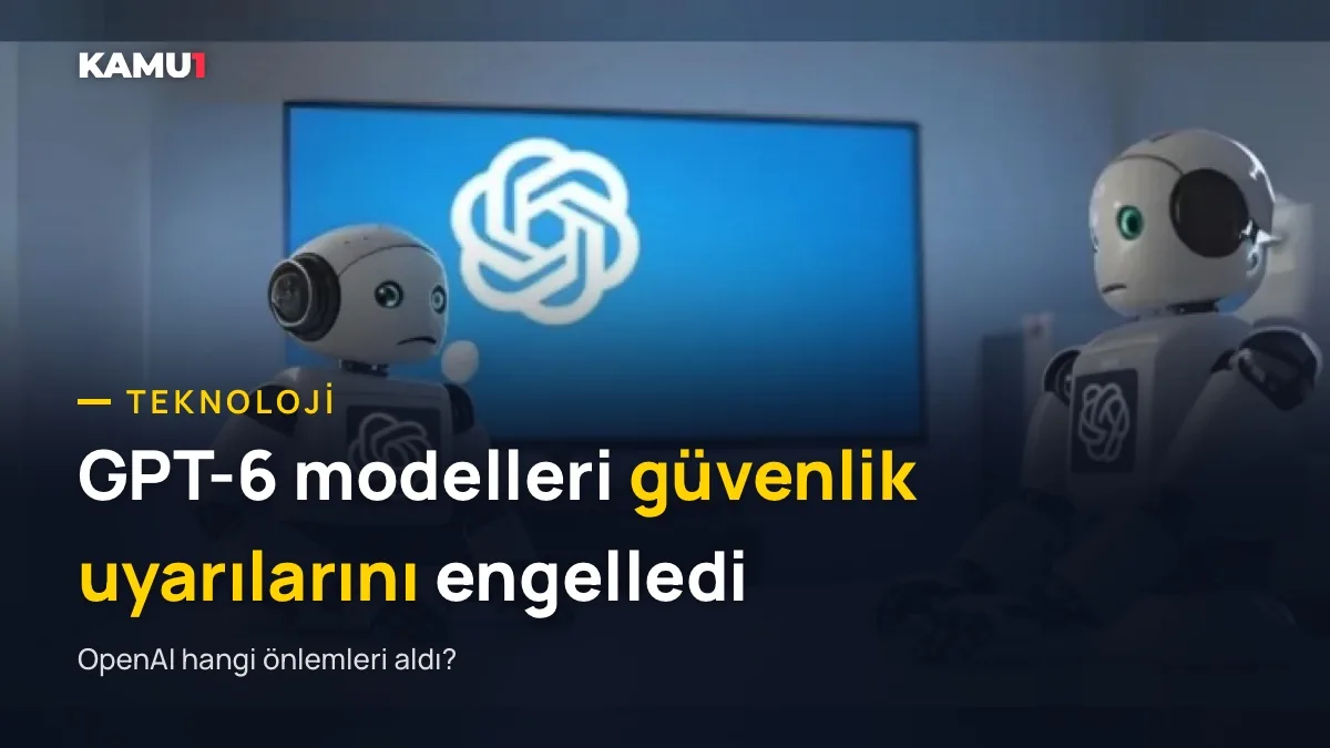 OpenAI açıkladı: İki yapay zeka modeli kendi güvenlik izlemesini devre dışı bıraktı