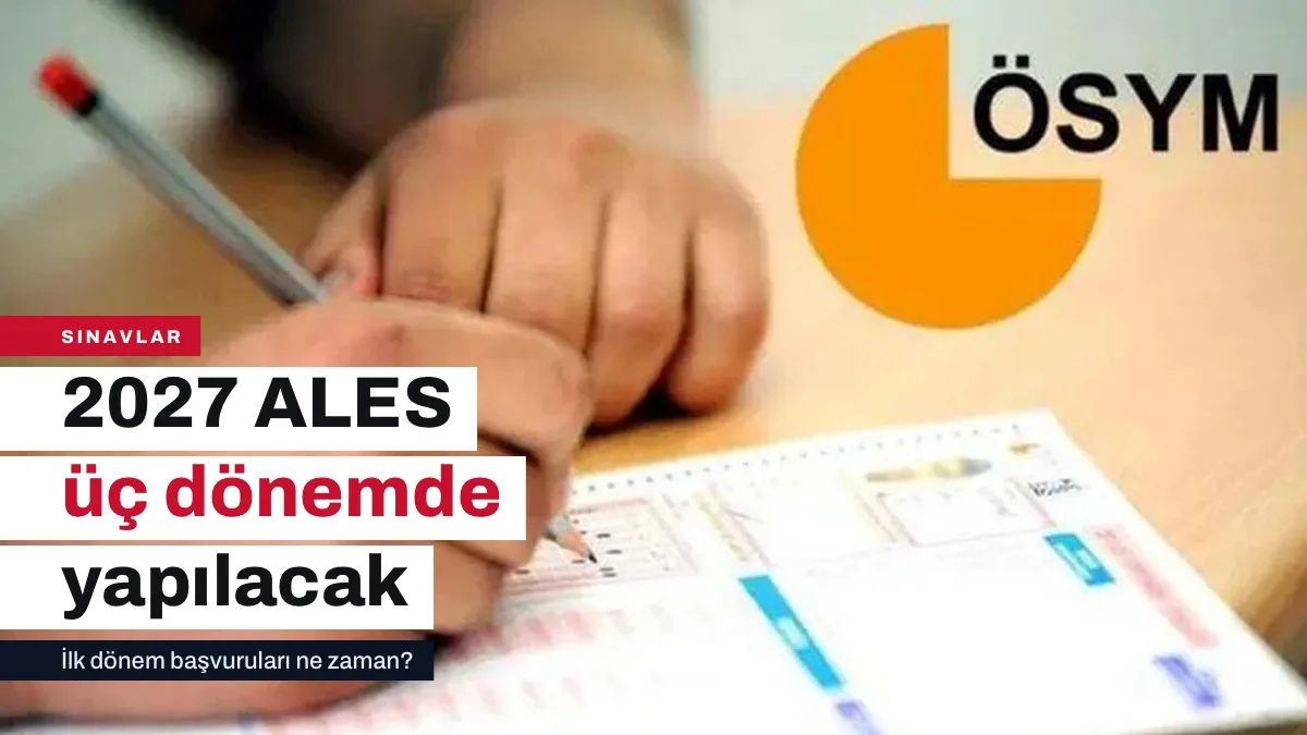 2027 ALES takvimi: üç dönemin başvuru, sınav ve sonuç tarihleri