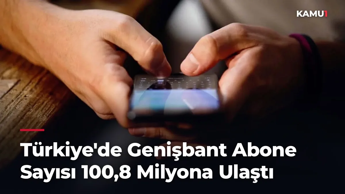 Türkiye'de genişbant ve mobil abone sayılarına ilişkin 2026 ikinci çeyrek verileri