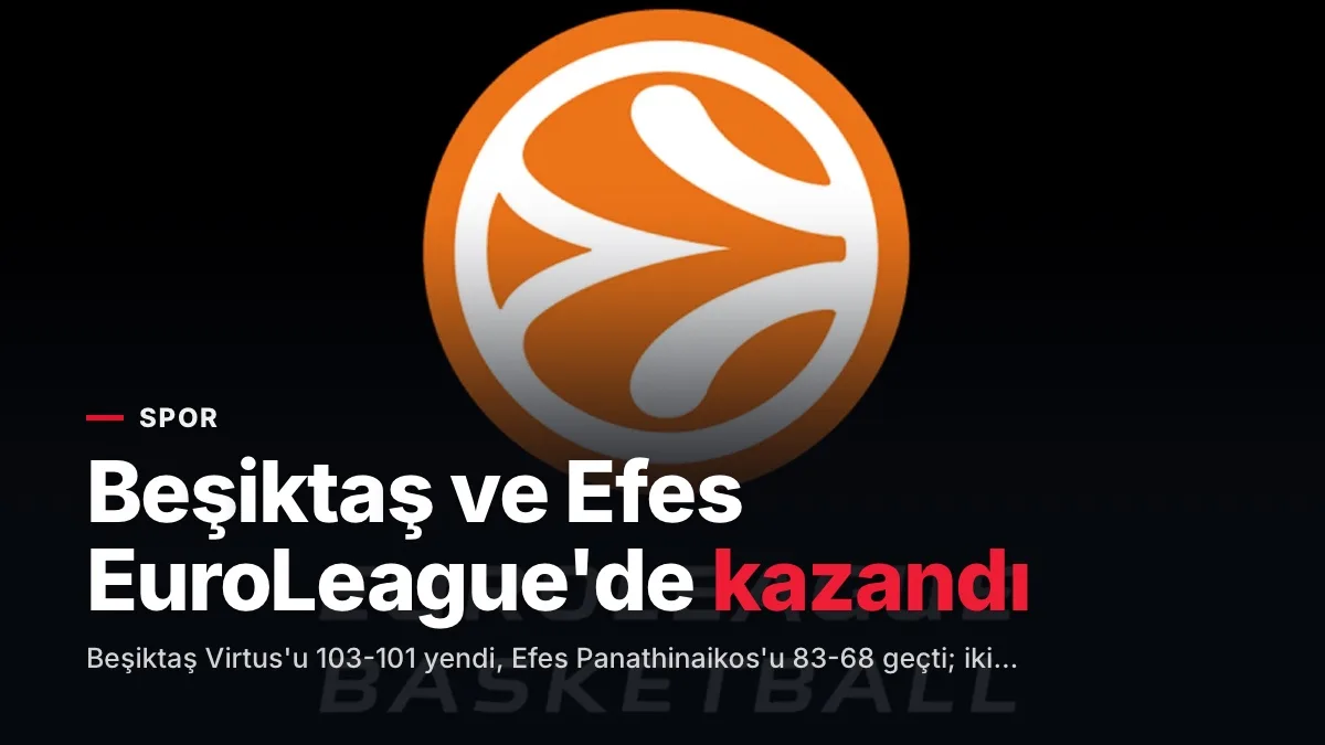 EuroLeague'de Beşiktaş Bologna'yı 103-101, Efes Panathinaikos'u 83-68 yendi