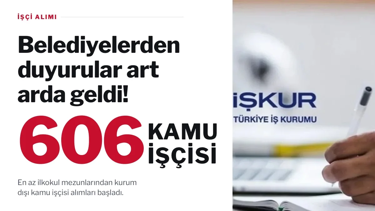 Bugün Son Başvurusu Dolan İlanlarla 71 Kamu İşçi İlanı: 606 Kişi