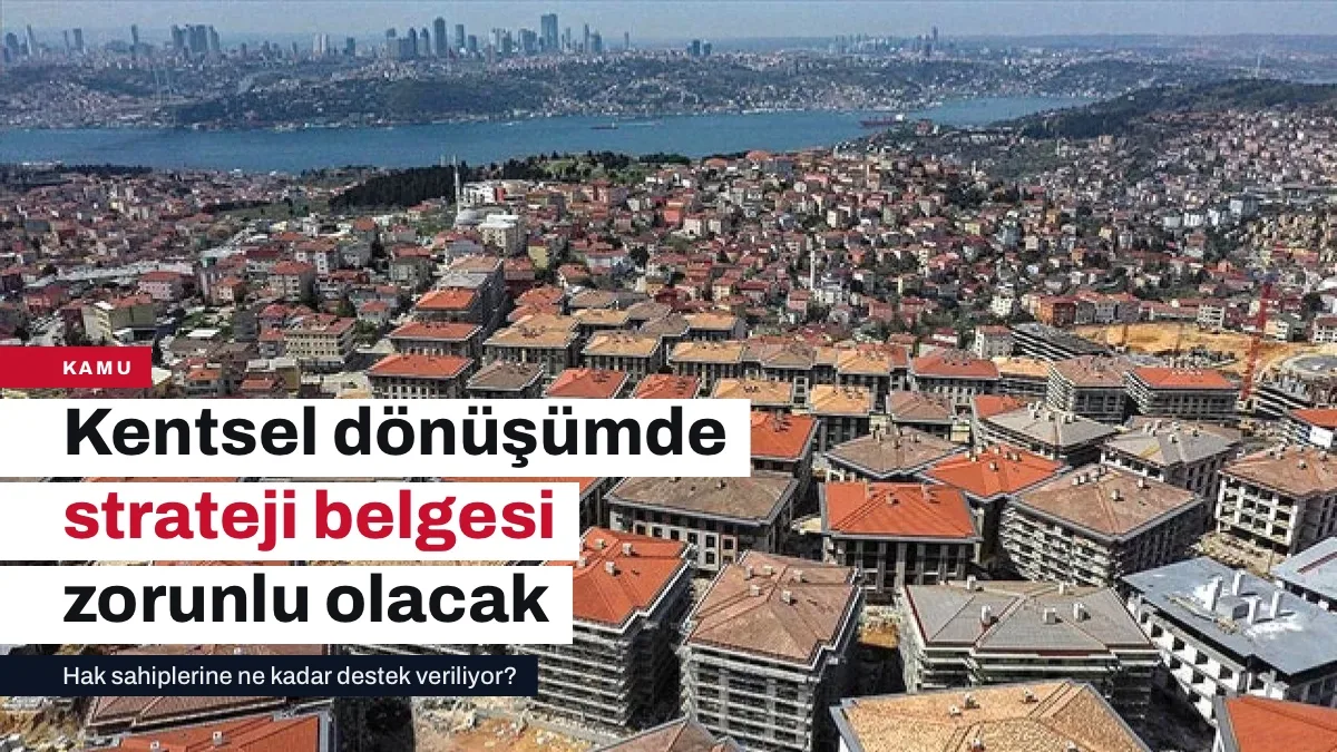 Kentsel dönüşümde strateji belgesi zorunlu olacak, Bina Deprem Yönetmeliği revize edilecek