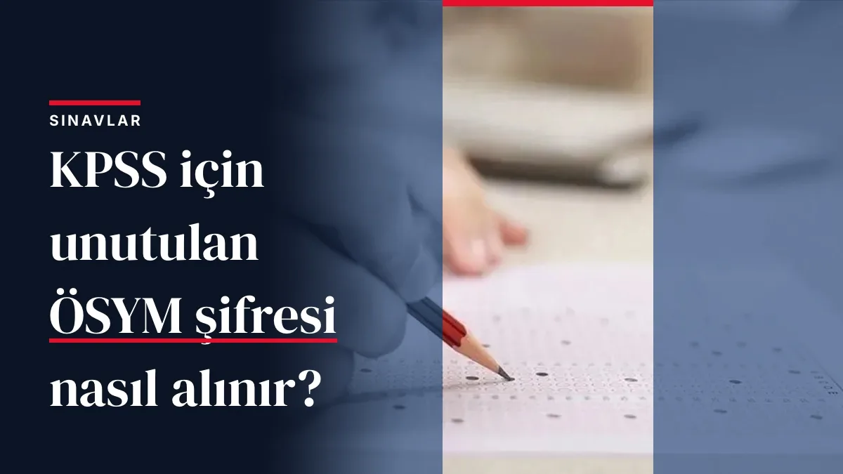KPSS Sonuçları İçin ÖSYM Şifresi Unutulursa Nasıl Yeniden Alınır?