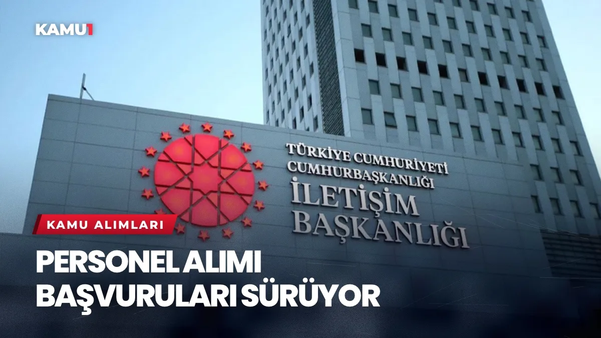 İletişim Başkanlığı 15 Uzman Yardımcısı Alımı Başvurularında Sona Geliniyor