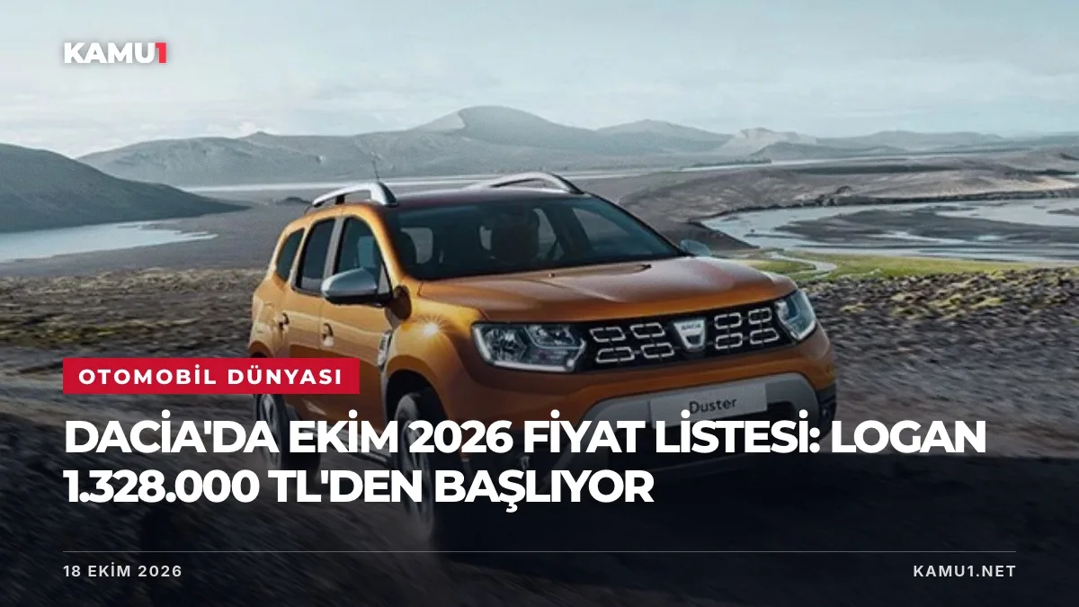 Dacia'da Ekim 2026 fiyat listesi: Logan 1.328.000 TL'den başlıyor