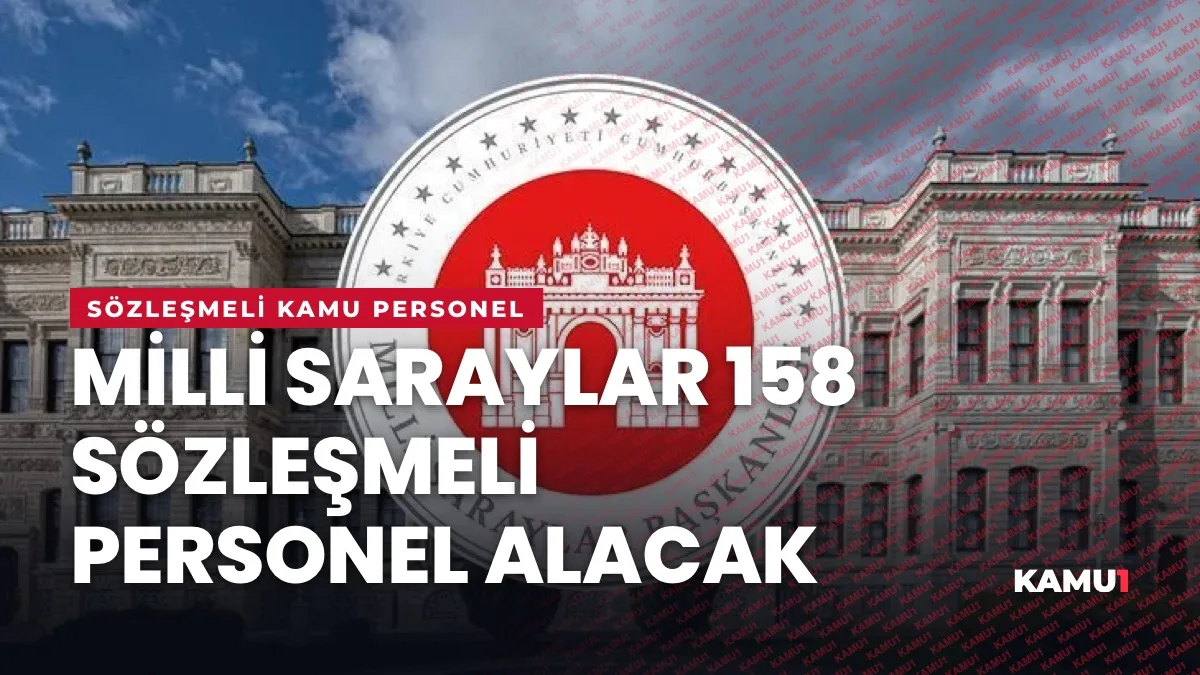 Milli Saraylar İdaresi 158 sözleşmeli personel alımı ve başvuru tarihleri