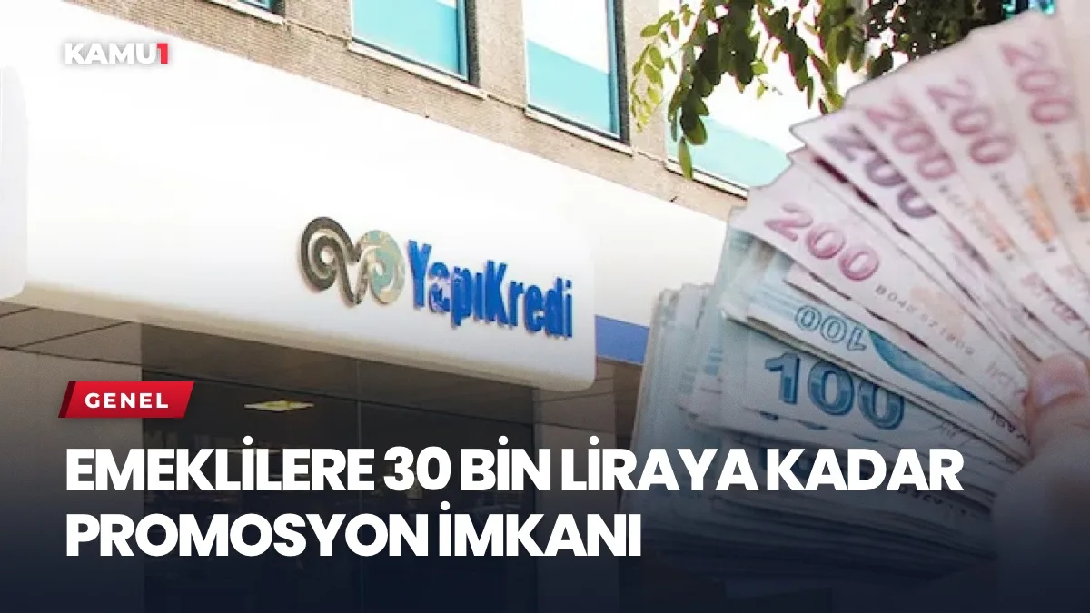 Yapı Kredi Bankası emekli promosyon kampanyası bilgisi